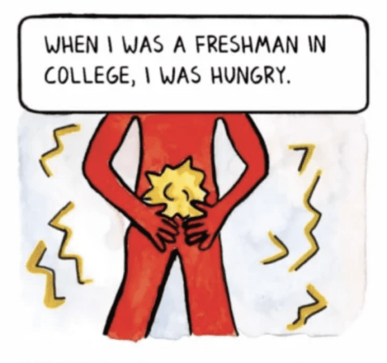 When I was a freshman in college, I was hungry.